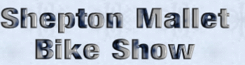 Shepton Mallet
Bike Show
